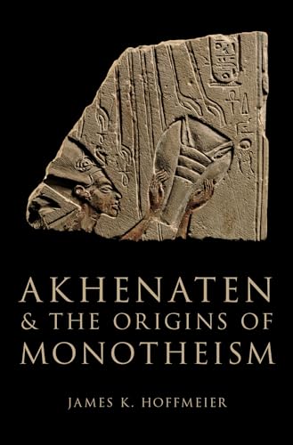 9780199792085: Akhenaten and the Origins of Monotheism