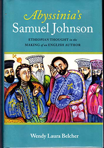 ABYSSINIA'S SAMUEL JOHNSON. ETHIOPIAN THOUGHT IN THE MAKING OF AN ENGLISH AUTHOR