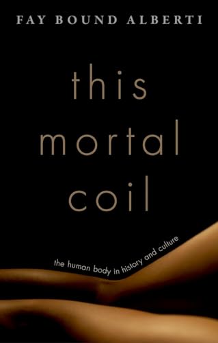 Beispielbild fr This Mortal Coil : The Human Body in History and Culture zum Verkauf von Better World Books