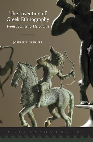 Beispielbild fr The Invention of Greek Ethnography: From Homer to Herodotus (Greeks Overseas) zum Verkauf von Powell's Bookstores Chicago, ABAA