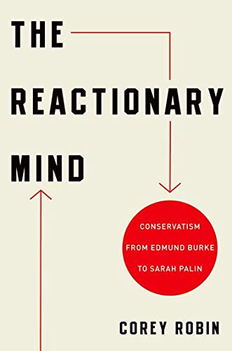 9780199793747: The Reactionary Mind: Conservatism from Edmund Burke to Sarah Palin