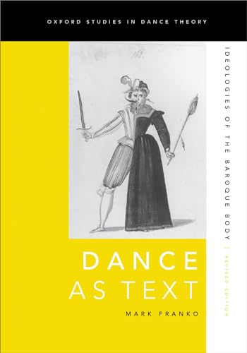 Stock image for Dance as Text: Ideologies of the Baroque Body (Oxford Studies in Dance Theory) for sale by Best and Fastest Books