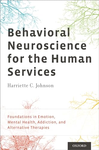 9780199794157: Behavioral Neuroscience for the Human Services: Foundations in Emotion, Mental Health, Addiction, and Alternative Therapies