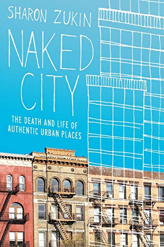 9780199794461: Naked City: The Death and Life of Authentic Urban Places
