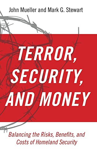9780199795758: Terror, Security, and Money: Balancing the Risks, Benefits, and Costs of Homeland Security