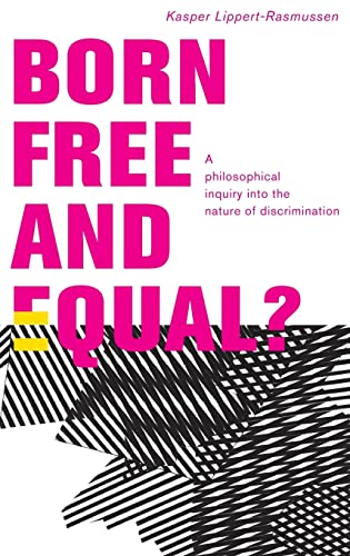 9780199796113: Born Free and Equal?: A Philosophical Inquiry Into the Nature of Discrimination