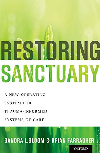 Stock image for Restoring Sanctuary: A New Operating System for Trauma-Informed Systems of Care for sale by Goodwill Books