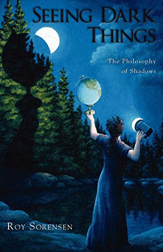 Beispielbild fr Seeing Dark Things : The Philosophy of Shadows: The Philosophy of Shadows zum Verkauf von WorldofBooks