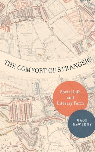Imagen de archivo de The Comfort of Strangers: Social Life and Literary Form a la venta por Hiding Place Books