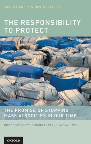 The Responsibility to Protect (9780199797769) by Genser, Jared; Cotler M.P., Honourable Irwin; Tutu, Prefaced By Desmond; Havel, Prefaced By VÃ¡clav