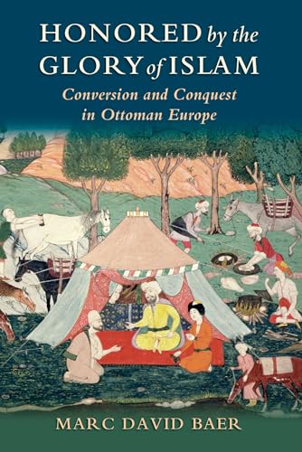 Imagen de archivo de Honored by the Glory of Islam: Conversion and Conquest in Ottoman Europe a la venta por HPB-Ruby