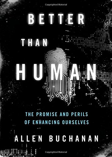 Imagen de archivo de Better than Human: The Promise and Perils of Enhancing Ourselves (Philosophy in Action) a la venta por Your Online Bookstore
