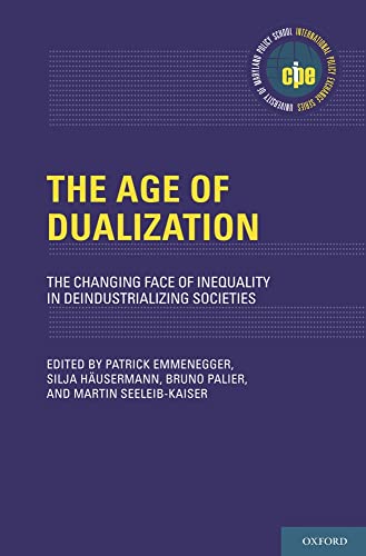 Stock image for The Age of Dualization: The Changing Face of Inequality in Deindustrializing Societies (International Policy Exchange) for sale by Phatpocket Limited