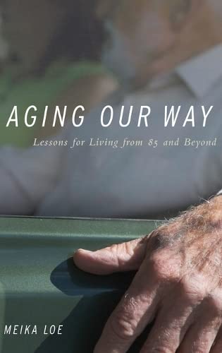 Beispielbild fr Aging Our Way : Lessons for Living from 85 and Beyond zum Verkauf von Better World Books