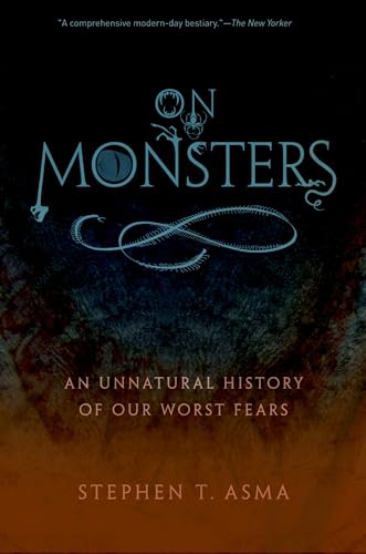 9780199798094: On Monsters: An Unnatural History of Our Worst Fears