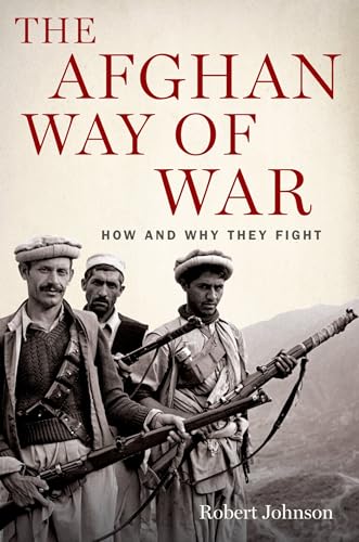 The Afghan Way of War: How and Why They Fight (9780199798568) by Johnson, Robert