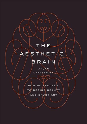 9780199811809: The Aesthetic Brain: How We Evolved to Desire Beauty and Enjoy Art