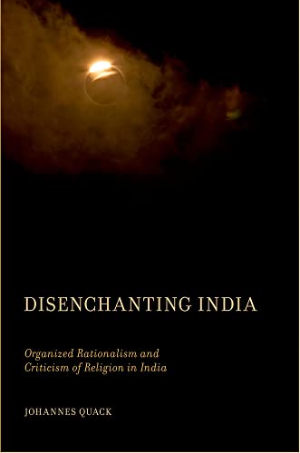 9780199812608: Disenchanting India: Organized Rationalism and Criticism of Religion in India