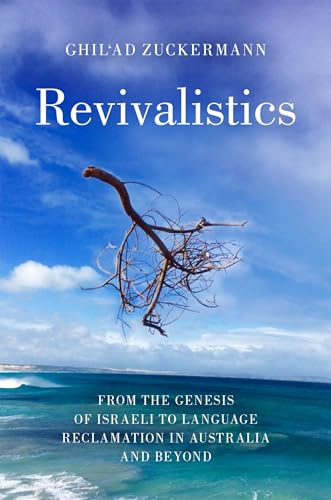 9780199812790: Revivalistics: From the Genesis of Israeli to Language Reclamation in Australia and Beyond
