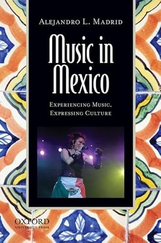 Beispielbild fr Music in Mexico: Experiencing Music, Expressing Culture (Global Music Series) zum Verkauf von Open Books