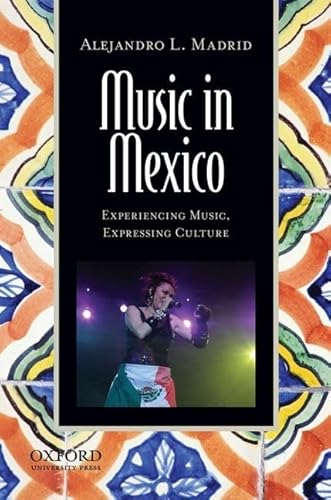 Stock image for Music in Mexico: Experiencing Music, Expressing Culture (Global Music Series) for sale by HPB-Red