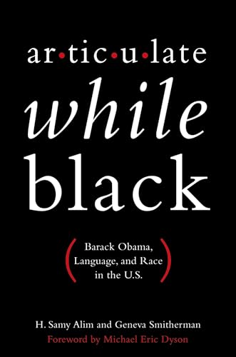 Imagen de archivo de Articulate While Black: Barack Obama, Language, and Race in the U.S. a la venta por Blackwell's