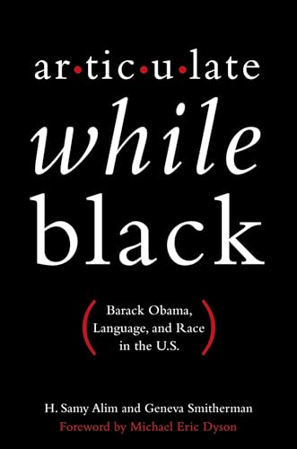 Stock image for Articulate While Black: Barack Obama, Language, and Race in the U.S. for sale by Goodwill Southern California