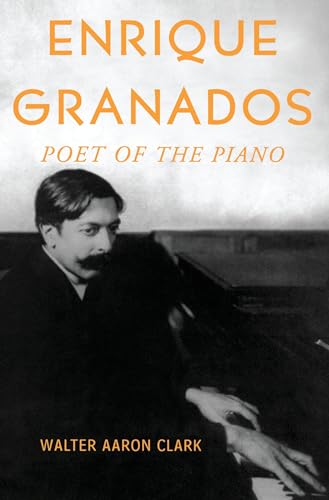 Beispielbild fr Enrique Granados: Poet of the Piano zum Verkauf von HPB Inc.
