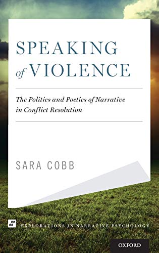 9780199826209: Speaking of Violence: The Politics and Poetics of Narrative in Conflict Resolution (Explorations in Narrative Psychology)