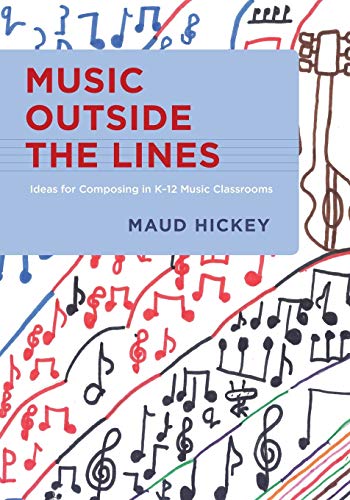 Imagen de archivo de Music Outside the Lines: Ideas for Composing Music in K-12 Music Classrooms a la venta por Blackwell's