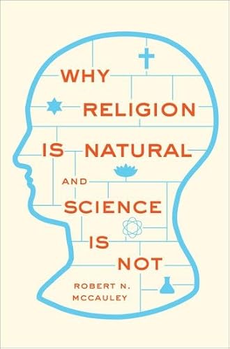 9780199827268: Why Religion is Natural and Science is Not