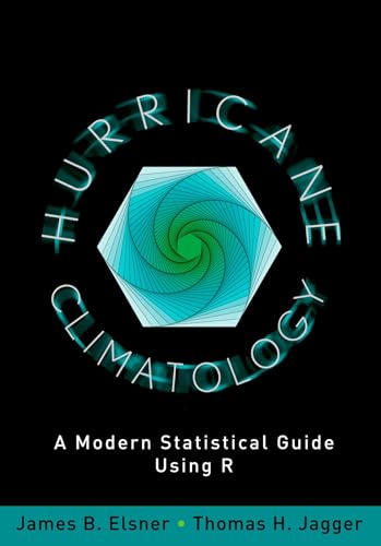 9780199827633: Hurricane Climatology: A Modern Statistical Guide Using R