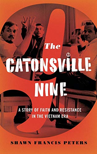 Beispielbild fr The Catonsville Nine : A Story of Faith and Resistance in the Vietnam Era zum Verkauf von Better World Books