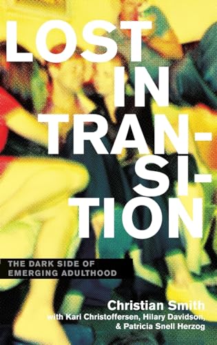 Beispielbild fr Lost in Transition : The Dark Side of Emerging Adulthood zum Verkauf von Better World Books