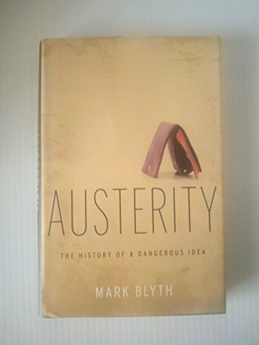Beispielbild fr Austerity : The History of a Dangerous Idea zum Verkauf von Better World Books