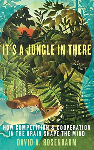 9780199829774: It's a Jungle in There: How Competition and Cooperation in the Brain Shape the Mind