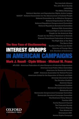 Interest Groups in American Campaigns: The New Face of Electioneering (9780199829798) by Rozell, Mark J.; Wilcox, Clyde; Franz, Michael M.