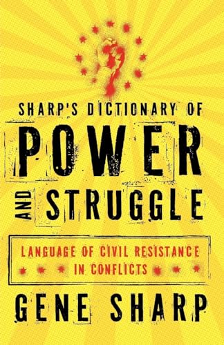 Stock image for Sharp's Dictionary of Power and Struggle: Language of Civil Resistance in Conflicts for sale by Ergodebooks