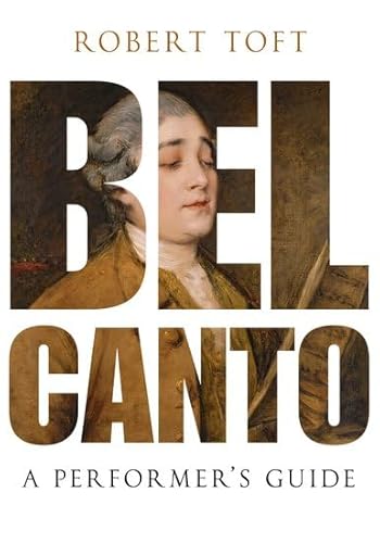 Bel Canto: A Performer's Guide (Hardback) - Robert Toft