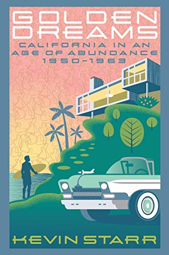 Beispielbild fr Golden Dreams: California in an Age of Abundance, 1950-1963 (Americans and the California Dream) zum Verkauf von BooksRun