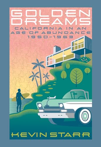 Stock image for Golden Dreams: California in an Age of Abundance, 1950-1963 (Americans and the California Dream) for sale by Goodwill Southern California