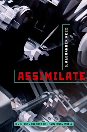 9780199832606: Assimilate: A Critical History Of Industrial Music [Lingua inglese]