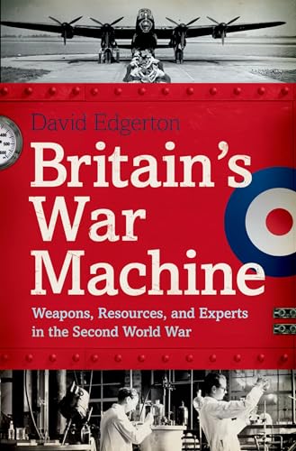 Beispielbild fr Britain's War Machine: Weapons, Resources, and Experts in the Second World War zum Verkauf von BooksRun