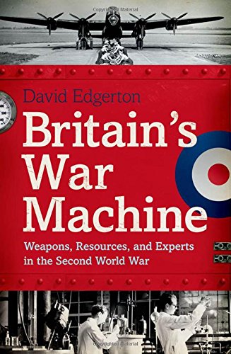 Imagen de archivo de Britain's War Machine: Weapons, Resources, and Experts in the Second World War a la venta por BooksRun