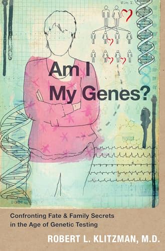 9780199837168: Am I My Genes?: Confronting Fate and Family Secrets in the Age of Genetic Testing