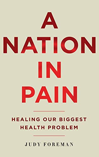 Imagen de archivo de A Nation in Pain: Healing our Biggest Health Problem a la venta por Gulf Coast Books