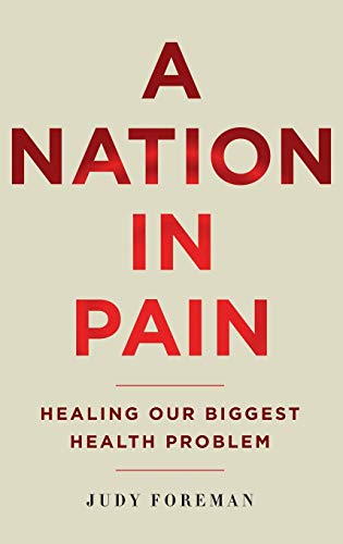 Stock image for A Nation in Pain : Healing Our Biggest Health Problem for sale by Better World Books