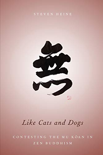 Stock image for Like Cats and Dogs: Contesting the Mu Koan in Zen Buddhism for sale by Chiron Media