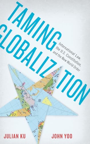 Imagen de archivo de Taming Globalization : International Law, the U. S. Constitution, and the New World Order a la venta por Better World Books
