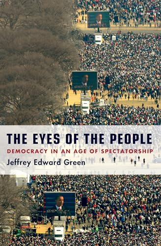 Beispielbild fr The Eyes of the People : Democracy in an Age of Spectatorship zum Verkauf von Better World Books